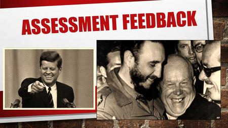 ASSESSMENT FEEDBACK. Write up to 3 things that you can do to improve your performance in History assessments… … & up to 3 things that I can do to help.