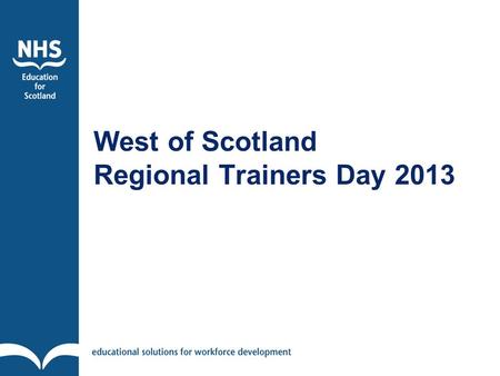 West of Scotland Regional Trainers Day 2013. “Just when we thought we had a handle on it….!”