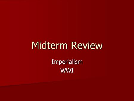 Midterm Review Imperialism WWI.