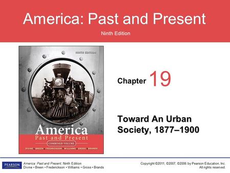 Chapter Ninth Edition America: Past and Present America: Past and Present, Ninth Edition Divine Breen Frederickson Williams Gross Brands Copyright ©2011,