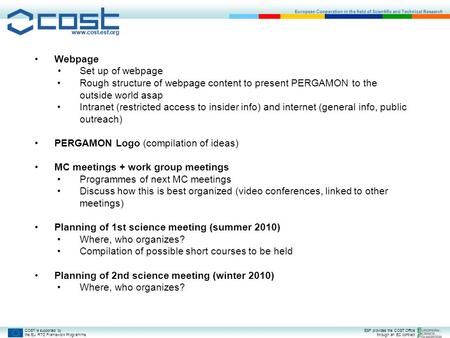 European Cooperation in the field of Scientific and Technical Research www.cost.esf.org COST is supported by the EU RTD Framework Programme ESF provides.