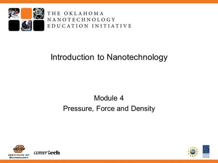 Introduction to Nanotechnology Module 4 Pressure, Force and Density.