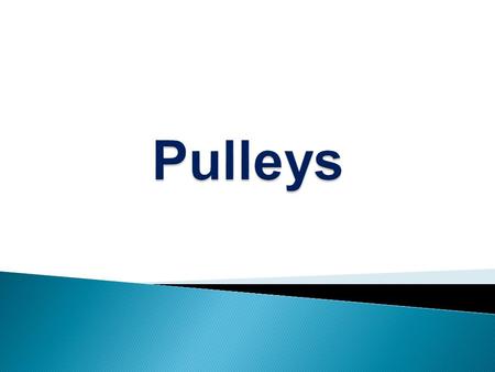 Pulleys.