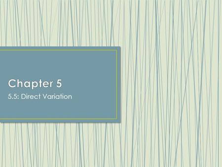 5.5: Direct Variation. A function in the form y = kx, where k ≠ 0, is a direct variation. The constant of variation k is the coefficient of x. The variables.