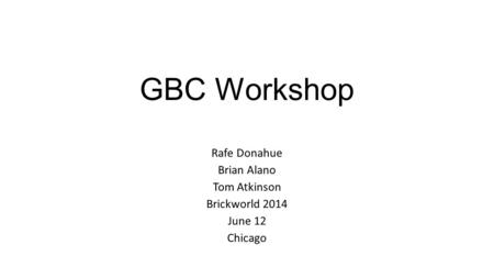 Rafe Donahue Brian Alano Tom Atkinson Brickworld 2014 June 12 Chicago