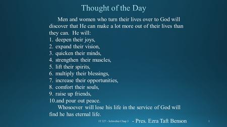 IT 327 - Schweber Chap 31 Men and women who turn their lives over to God will discover that He can make a lot more out of their lives than they can. He.