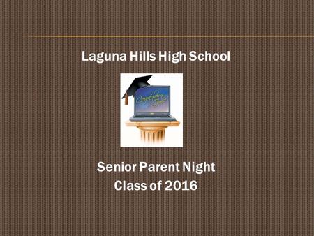 Laguna Hills High School Senior Parent Night Class of 2016.