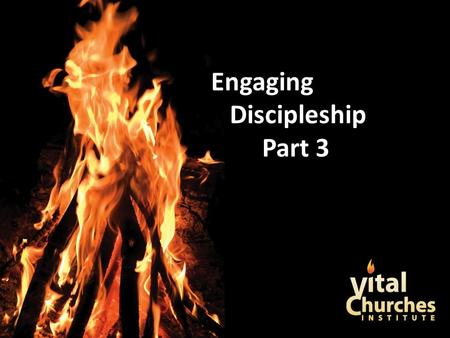 Engaging Discipleship Part 3. Develop a Culture and a Strategy for Making Disciples.