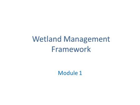 Wetland Management Framework Module 1. Using the bookmarks Some of the documents that are hyperlinked are in PDF and others in MS Word. The PDF programme.