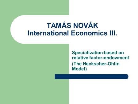 TAMÁS NOVÁK International Economics III.