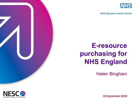 30 September 2009 E-resource purchasing for NHS England Helen Bingham.