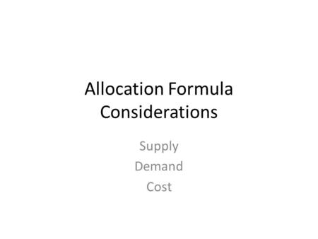 Allocation Formula Considerations Supply Demand Cost.