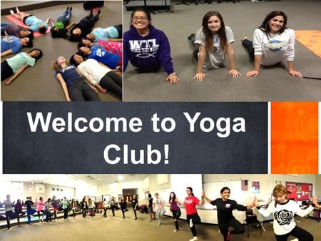 Welcome to Yoga Club!. “You are what you do. Not what you’ll say you do.” –C.G. Jung.