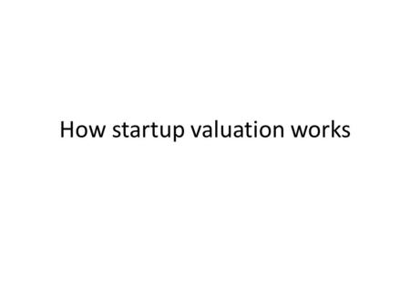 How startup valuation works