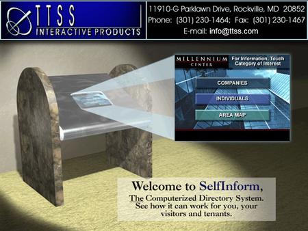 SelfInform Is the Most Effective Directory Available for Office Buildings. SelfInform Is... Fast & Easy To Use - By touching the screen,