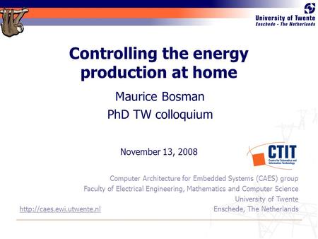 Computer Architecture for Embedded Systems (CAES) group Faculty of Electrical Engineering, Mathematics and Computer Science.