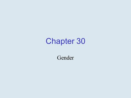 Chapter 30 Gender. Chapter Objectives WHAT IS DISCRIMINATION WHY WOMEN MAKE LESS THAN MEN MODELING SEX DISCRIMINATION.