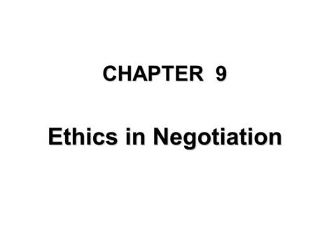 CHAPTER 9 Ethics in Negotiation