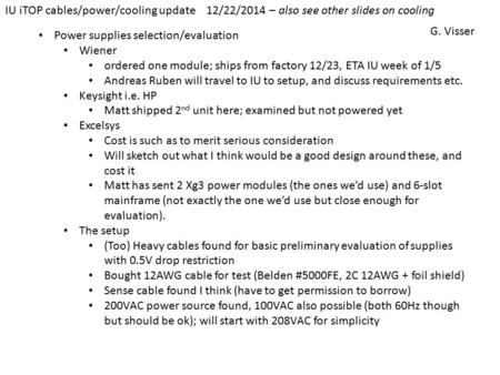 Power supplies selection/evaluation Wiener ordered one module; ships from factory 12/23, ETA IU week of 1/5 Andreas Ruben will travel to IU to setup, and.