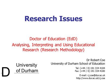 University of Durham D Dr Robert Coe University of Durham School of Education Tel: (+44 / 0) 191 334 4184 Fax: (+44 / 0) 191 334 4180