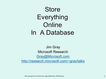 1 Store Everything Online In A Database Jim Gray Microsoft Research