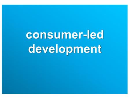 Consumer-led development.  What does indulgent mean in the mind of consumers?  Is there a difference among indulgent and rich?  Do consumers have different.