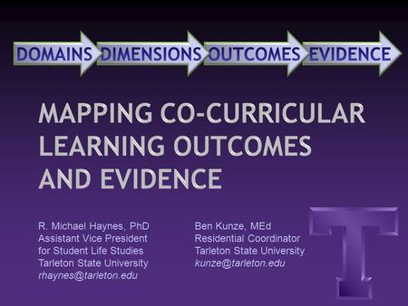 R. Michael Haynes, PhD Assistant Vice President for Student Life Studies Tarleton State University Ben Kunze, MEd Residential Coordinator.