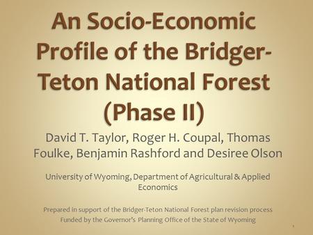 David T. Taylor, Roger H. Coupal, Thomas Foulke, Benjamin Rashford and Desiree Olson 1 Prepared in support of the Bridger-Teton National Forest plan revision.