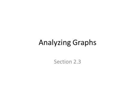 Analyzing Graphs Section 2.3. Important Characteristics of Data Center: a representative or average value that indicates where the middle of the data.