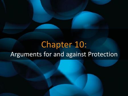 Chapter 10: Arguments for and against Protection.