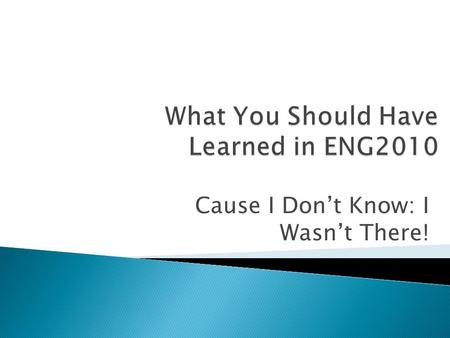 Cause I Don’t Know: I Wasn’t There!.  For the Love of just use “I” ◦ This is a stupid holdover from the Age of Enlightenment (hundreds of years ago)