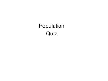 Population Quiz.