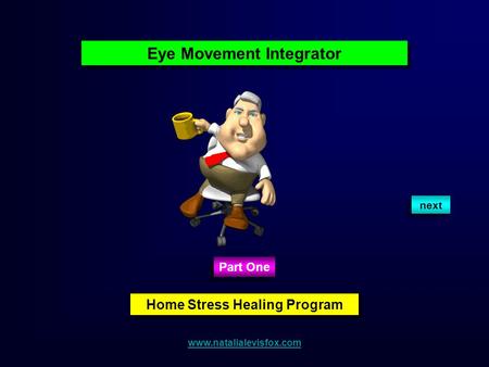 Eye Movement Integrator Home Stress Healing Program Part One next www.natalialevisfox.com.