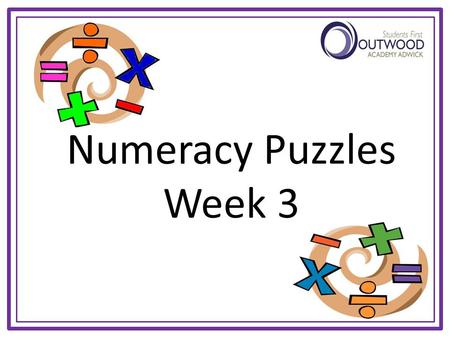 Numeracy Puzzles Week 3. No 11 - TRIPLE TALLY Three students are each asked to pick 4 numbers under ten, and multiply them together. They all came up.