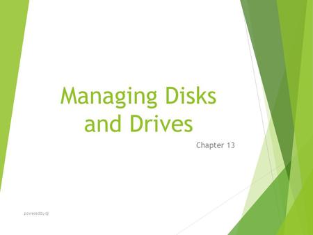 Managing Disks and Drives Chapter 13 powered by dj.