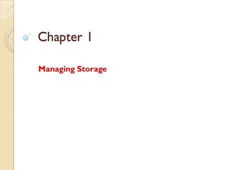 Chapter 1 Managing Storage. Contents Understanding Partitioning Understanding LVM Understanding RAID Understanding Clustering and GFS Using Access Control.