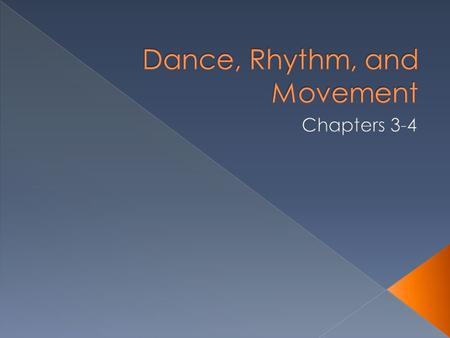  It is what the body feels first in music and responds to so eagerly.  What are some examples that make your body sway, march, stomp your feet, clap.