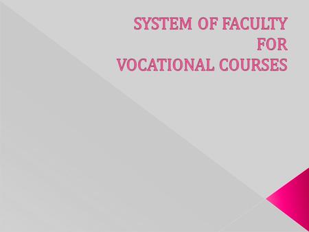  Education (Knowledge).  Skill Training (Practical).  Responsive to changed situation & technology.  Professionally Competent faculty;  Trained and.