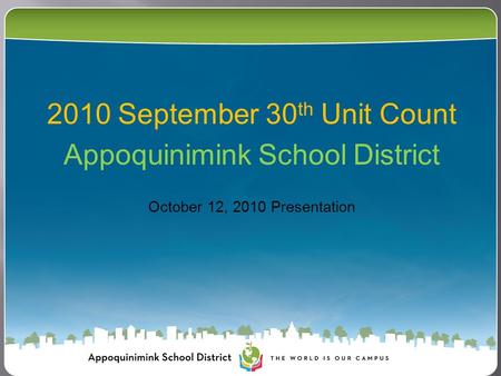 2010 September 30 th Unit Count Appoquinimink School District October 12, 2010 Presentation.