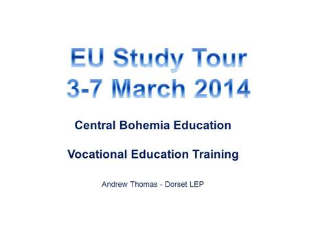 Central Bohemia Education Vocational Education Training Andrew Thomas - Dorset LEP.