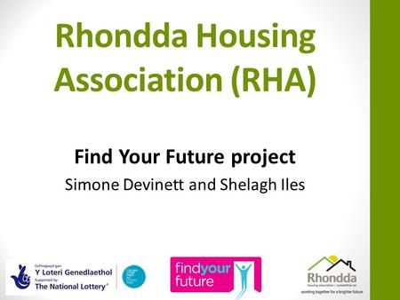 Rhondda Housing Association (RHA) Find Your Future project Simone Devinett and Shelagh Iles.