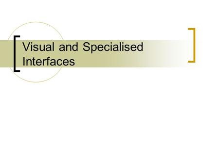 Visual and Specialised Interfaces. 3D Software Developments have led to visual systems such as pictures of the earth’s structure and reproductions of.