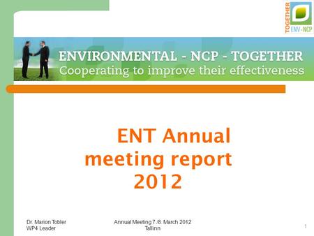 Dr. Marion Tobler WP4 Leader Annual Meeting 7./8. March 2012 Tallinn 1 ENT Annual meeting report 2012.