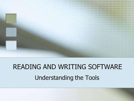 READING AND WRITING SOFTWARE Understanding the Tools.