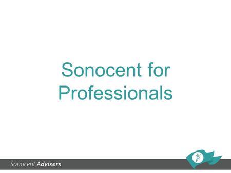 Sonocent for Professionals. Sonocent is being used by professionals to aid them with: Productivity Tackling dyslexia and other learning difficulties Dealing.