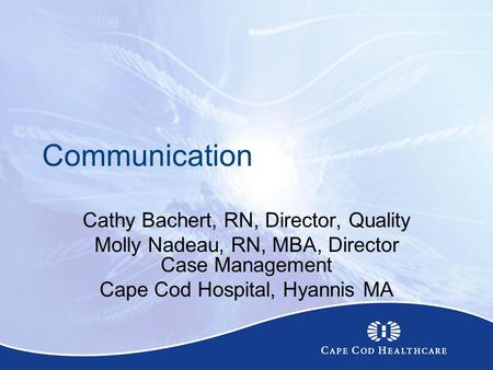 Communication Cathy Bachert, RN, Director, Quality