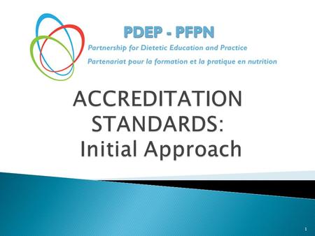 1.  Accreditation: ◦ Purpose ◦ Guiding Principles  Accreditation Standards Development Working Group ◦ Members ◦ Goals  Proposed Framework for Standards.