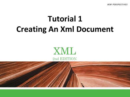 XML 2nd EDITION Tutorial 1 Creating An Xml Document.