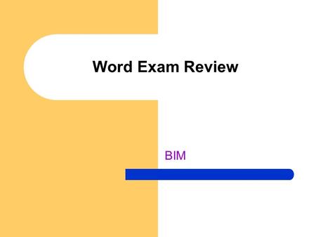 Word Exam Review BIM.