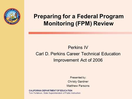 TOM TORLAKSON State Superintendent of Public Instruction CALIFORNIA DEPARTMENT OF EDUCATION Tom Torlakson, State Superintendent of Public Instruction Preparing.